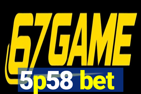 5p58 bet